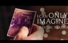 “I Can Only Imagine” Official Trailer