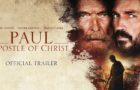 “Paul, Apostle of Christ” Official Trailer